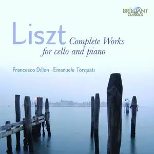 Francesco Dillon, Emanuele Torquati - Liszt: Complete Works for Cello and Piano (2011)