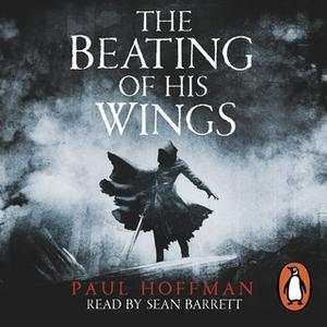 «The Beating of his Wings» by Paul Hoffman
