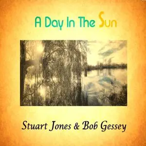 Stuart Jones  and Bob Gessey- A Day in the Sun (2021) [Official Digital Download]