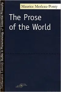 The Prose of the World (Studies in Phenomenology and Existential Philosophy) by Maurice Merleau-Ponty
