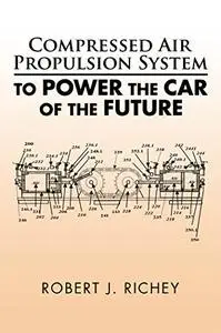 Compressed Air Propulsion System to Power the Car of the Future (Repost)