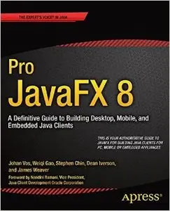 Pro JavaFX 8: A Definitive Guide to Building Desktop, Mobile, and Embedded Java Clients
