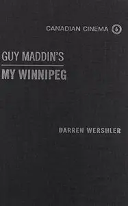 Guy Maddin's My Winnipeg (Canadian Cinema)