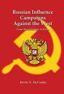 Russian Influence Campaigns against the West: From the Cold War to Putin