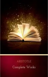 «Aristotle: The Complete Works» by Aristotle