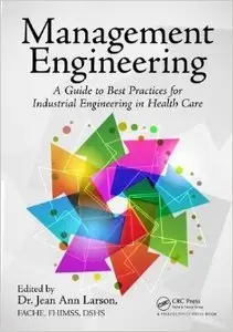 Management Engineering: A Guide to Best Practices for Industrial Engineering in Health Care (Repost)