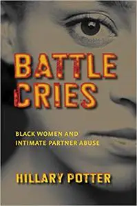 Battle Cries: Black Women and Intimate Partner Abuse