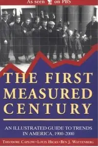 The First Measured Century: An Illustrated Guide to Trends in America, 1900-2000 [Repost]