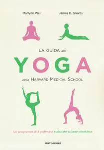 Marlynn Wei, James E. Groves - La guida allo yoga della Harvard Medical School