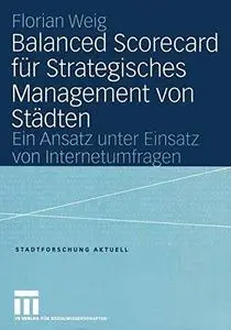 Balanced Scorecard für Strategisches Management von Städten: Ein Ansatz unter Einsatz von Internetumfragen