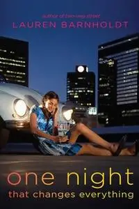 «One Night That Changes Everything» by Lauren Barnholdt