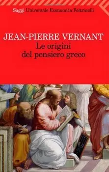 Jean-Pierre Vernant - Le origini del pensiero greco