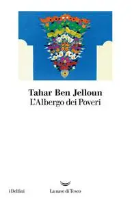 Tahar Ben Jelloun - L’albergo dei poveri