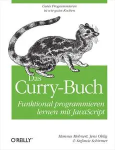 «Das Curry-Buch: Funktional programmieren lernen mit JavaScript» by Jens Ohlig,Hannes Mehnert,Stefanie Schirmer