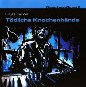 H.G. Francis & Dreamland Grusel - Tödliche Knochenhände [Folge 09]