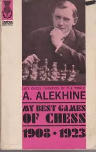 My Best Games Of Chess 1908-1923 by A. Alekhine