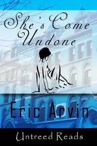 «She's Come Undone» by Eric Arvin