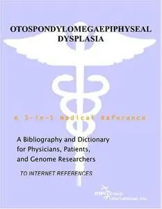 Otospondylomegaepiphyseal Dysplasia - A Bibliography and Dictionary for Physicians, Patients, and Genome Researchers