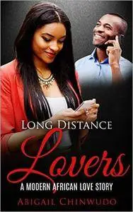 Long Distance Lovers - Abigail Chinwudo