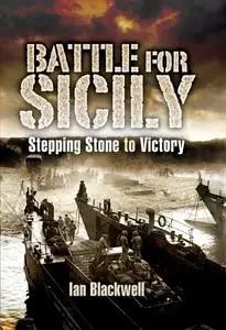 Battle for Sicily: Stepping Stone to Victory (Repost)