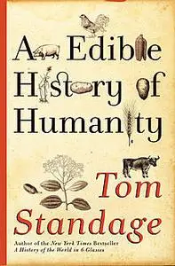 «An Edible History of Humanity» by Tom Standage