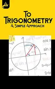 A Simple Approach to Trigonometry: Proving Trigonometric Identities