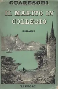 Guareschi Giovanni - Il marito in collegio