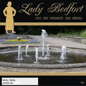 «Lady Bedfort - Folge 49: Die Weisheit des Cicero» by John Beckmann,Dennis Rohling,Michael Eickhorst