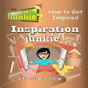 «Inspiration Junkie» by Howie Junkie