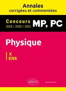 Renaud Pochet, "Physique MP, PC : Annales corrigées et commentées, concours 2019-2020-2021 : X-ENS"