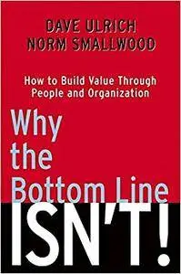 Why the Bottom Line Isn't!: How to Build Value Through People and Organization (Repost)