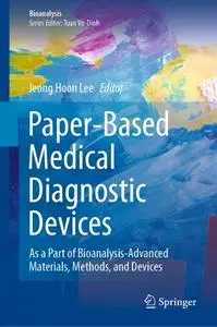 Paper-Based Medical Diagnostic Devices: As a Part of Bioanalysis-Advanced Materials, Methods, and Devices