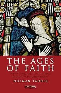 The Ages of Faith: Popular Religion in Late Medieval England and Western Europe