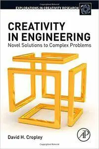 Creativity in Engineering: Novel Solutions to Complex Problems