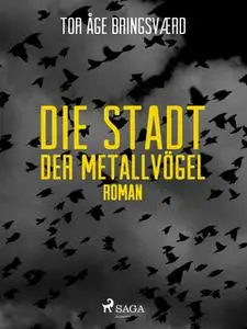 «Die Stadt der Metallvögel» by Tor-Åge Bringsværd