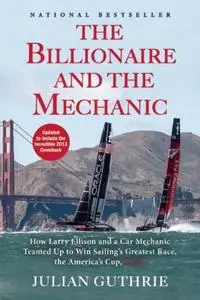 «The Billionaire and the Mechanic» by Julian Guthrie