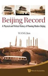 Beijing Record: A Physical and Political History of Planning Modern Beijing (Repost)