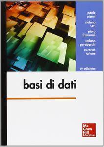 P. Atzeni, S. Ceri, P. Fraternali, S. Paraboschi, R. Torlone, "Basi di dati"