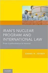 Iran's Nuclear Program and International Law: From Confrontation to Accord (repost)