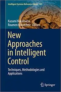 New Approaches in Intelligent Control: Techniques, Methodologies and Applications (Repost)