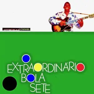 Bola Sete - O Extraordinário Bola Sete! (Remastered) (1962; 2019)