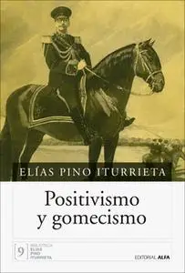 «Positivismo y gomecismo» by Elías Pino Iturrieta