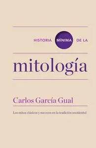 «Historia mínima de la mitología» by Carlos García Gual