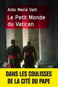 Aldo Maria Valli, "Le petit monde du Vatican"