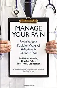 Manage Your Pain: Practical and Positive Ways of Adapting to Chronic Pain