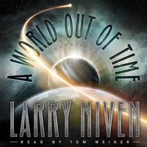 Larry Niven - A World Out of Time [Audiobook]