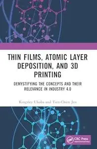 Thin Films, Atomic Layer Deposition, and 3D Printing
