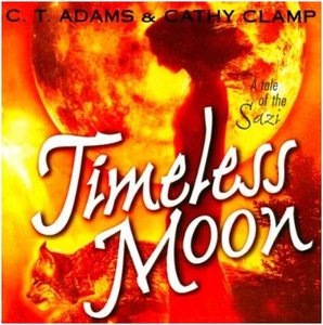 C.T. Adams & Cathy Clamp - Tales of the Sazi - Book 6 - Timeless Moon