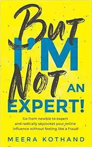 But I'm Not An Expert!