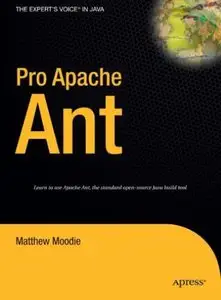 Pro Apache Ant (Expert's Voice in Java) by Matthew Moodie [Repost]